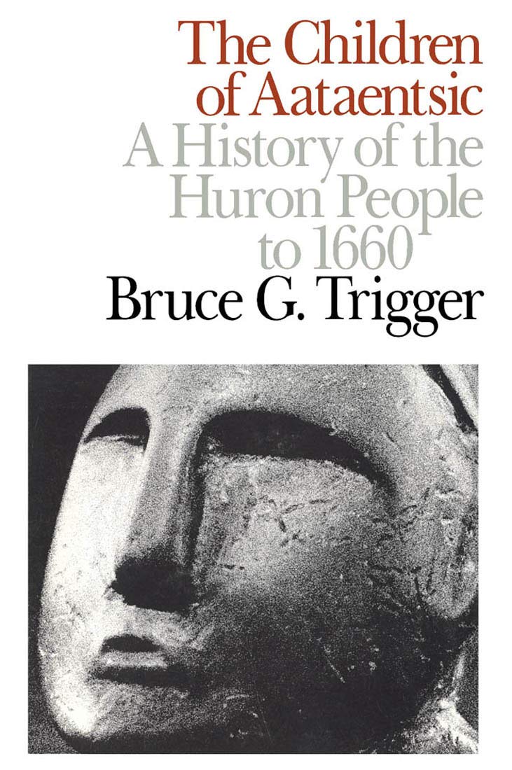 The Children of Aataentsic: A History of the Huron People to 1660 (Volume 195) (Carleton Library Series),Used