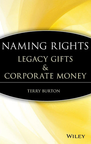 Naming Rights: Legacy Gifts and Corporate Money,Used