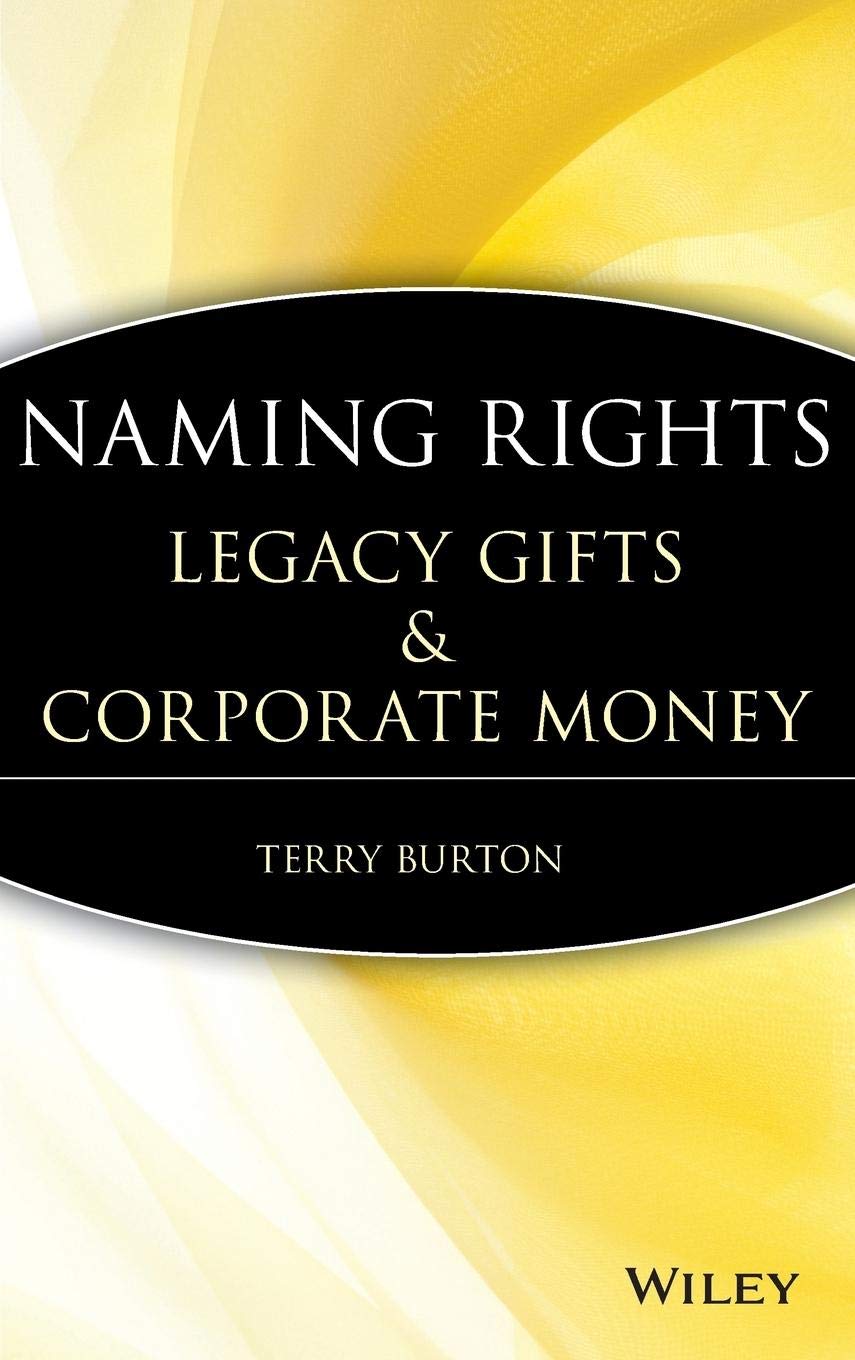 Naming Rights: Legacy Gifts and Corporate Money,Used