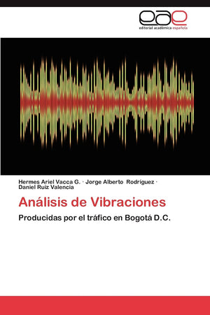 Anlisis de Vibraciones: Producidas por el trfico en Bogot D.C. (Spanish Edition),Used