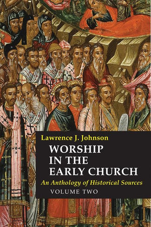 Worship In The Early Church: An Anthology Of Historical Sources  Volume 2,Used