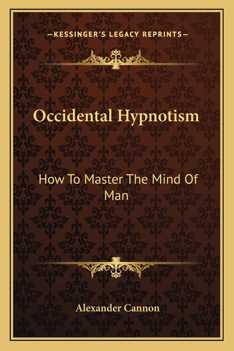 Occidental Hypnotism: How To Master The Mind Of Man,Used