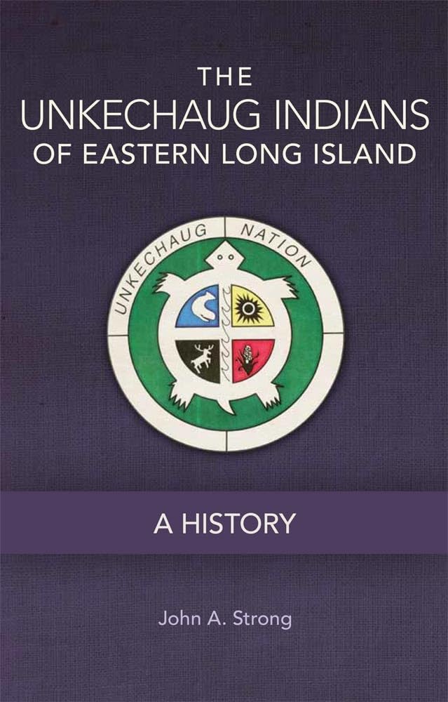 The Unkechaug Indians of Eastern Long Island: A History (Volume 269) (The Civilization of the American Indian Series)