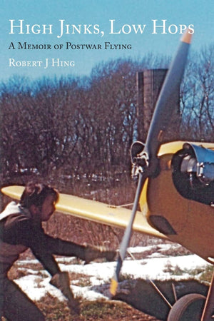 High Jinks, Low Hops: A Memoir Of Postwar Flying 19502007,Used