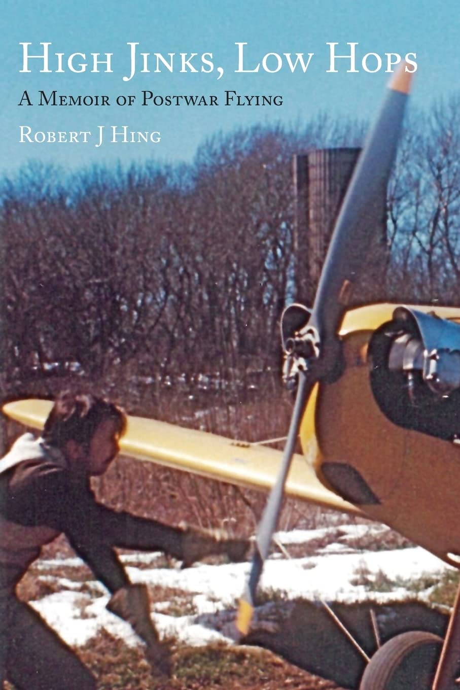 High Jinks, Low Hops: A Memoir Of Postwar Flying 19502007,Used