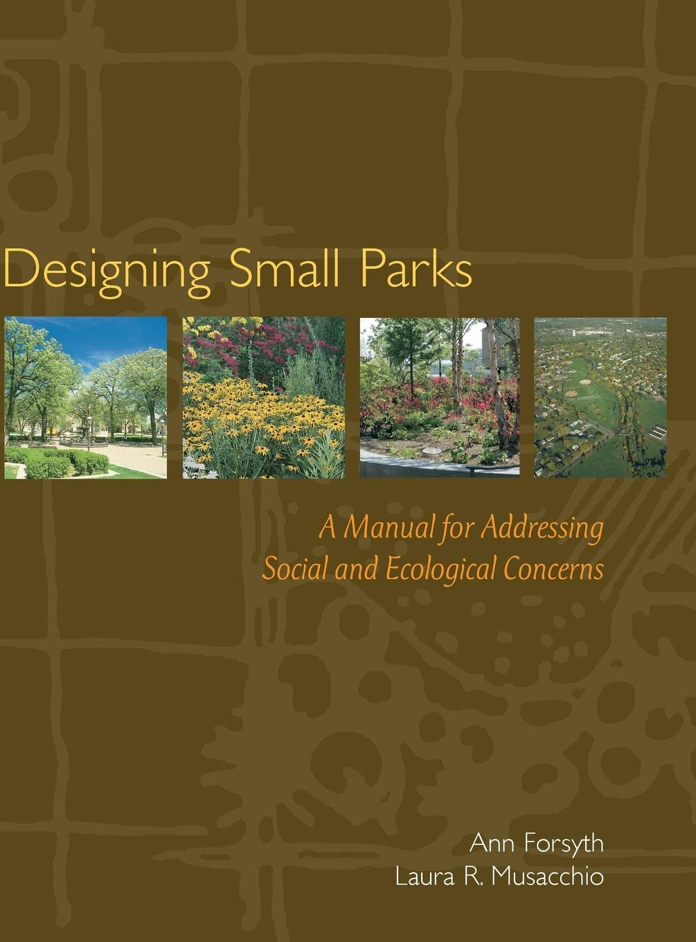 Designing Small Parks: A Manual for Addressing Social and Ecological Concerns,Used