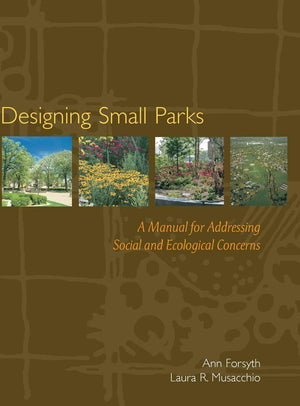Designing Small Parks: A Manual for Addressing Social and Ecological Concerns,Used