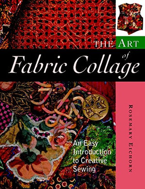 The Art of Fabric Collage: An Easy Introduction to Creative Sewing,Used