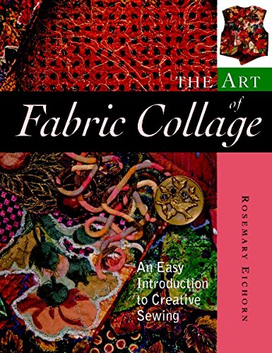 The Art of Fabric Collage: An Easy Introduction to Creative Sewing,Used
