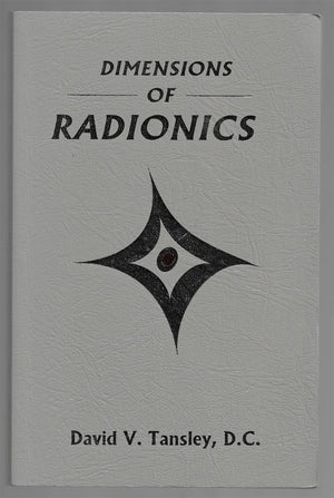 Dimensions Of Radionics: Techniques Of Instrumented Distanthealing,New