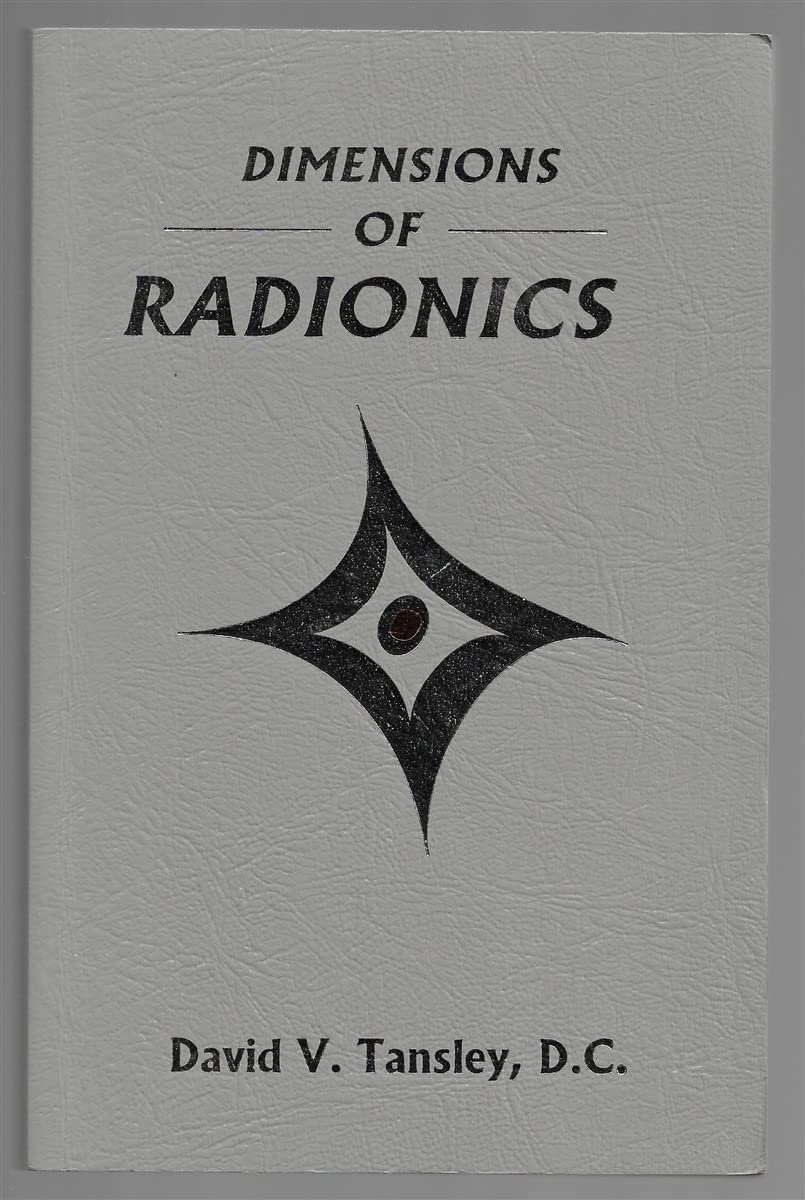 Dimensions Of Radionics: Techniques Of Instrumented Distanthealing,New