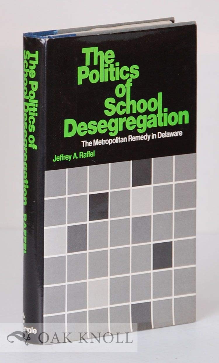 The Politics of School Desegregation: The Metropolitan Remedy in Delaware,Used
