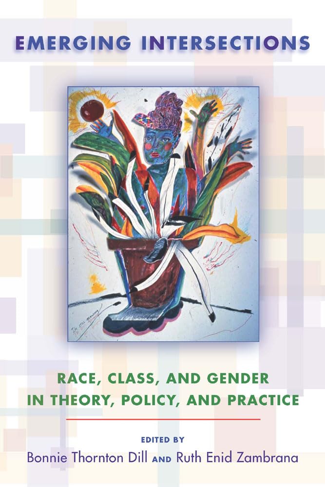 Emerging Intersections: Race, Class, And Gender In Theory, Policy, And Practice,New