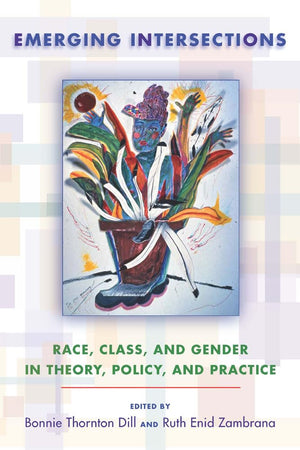 Emerging Intersections: Race, Class, And Gender In Theory, Policy, And Practice,Used