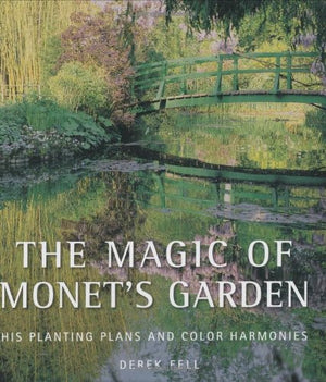 The Magic of Monet's Garden: His Planting Plans and Color Harmonies,Used
