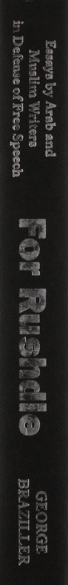 For Rushdie: Essays By Arab And Muslim Writers In Defense Of Free Speech