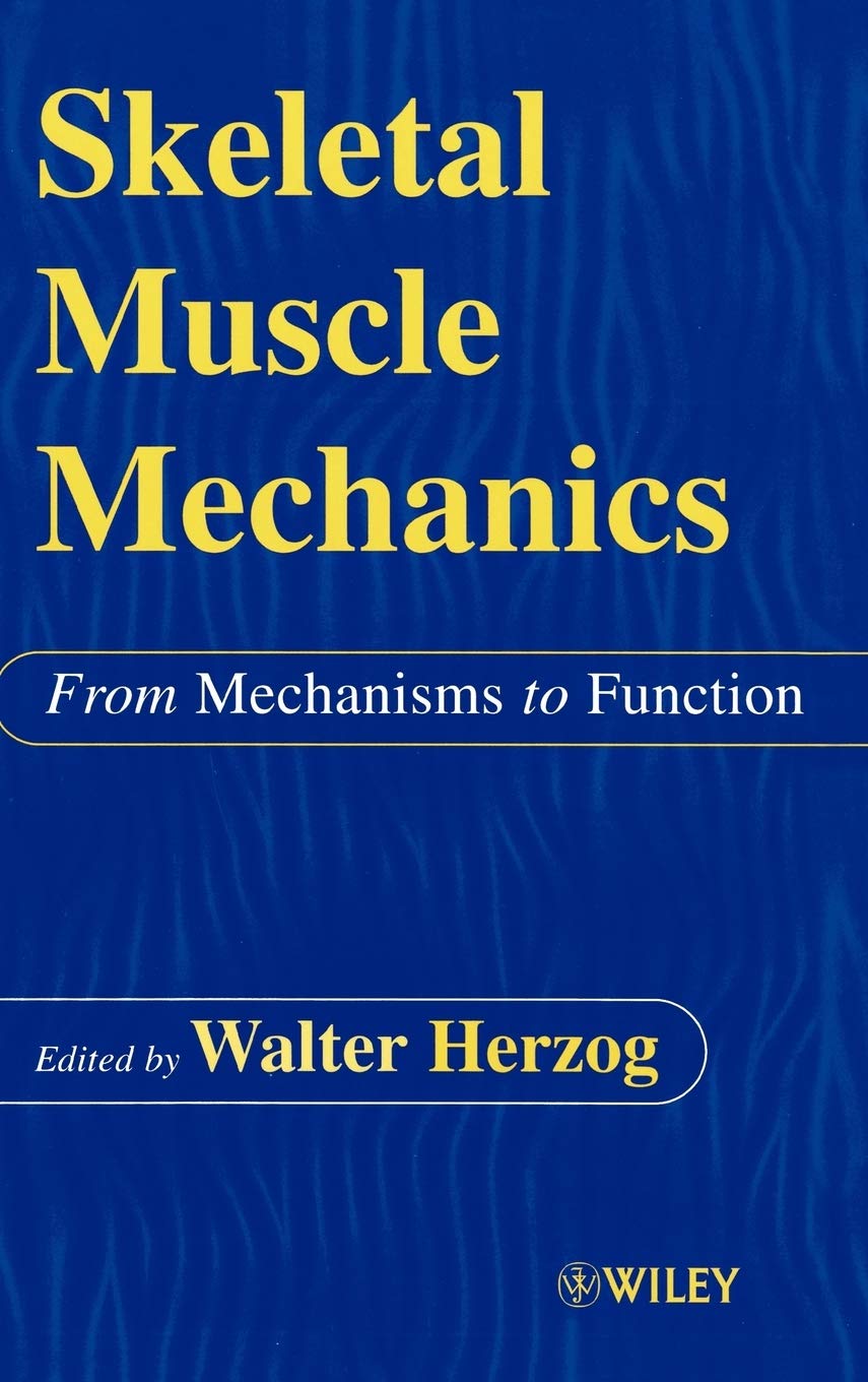 Skeletal Muscle Mechanics: From Mechanisms To Function