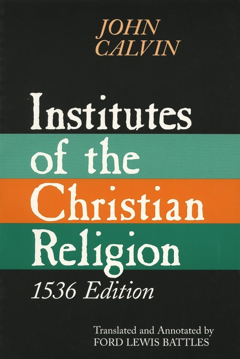 Institutes of the Christian Religion, 1536 Edition,Used