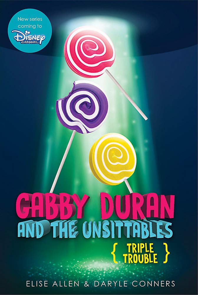 Gabby Duran and the Unsittables, Book 4 Triple Trouble: The Companion to the New Disney Channel Original Series,Used