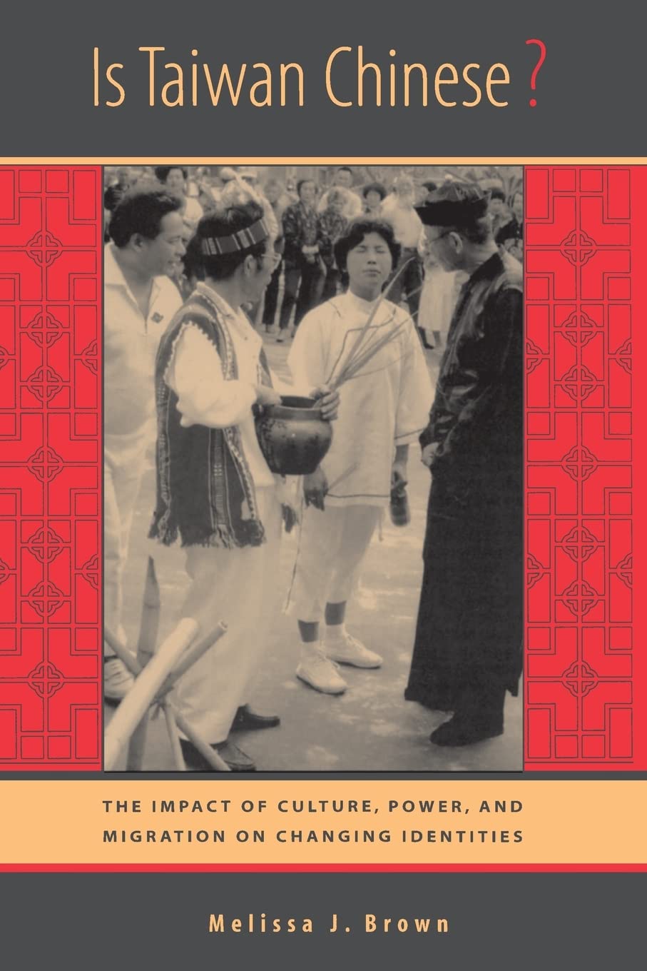 Is Taiwan Chinese?: The Impact of Culture, Power, and Migration on Changing Identities (Berkeley Series in Interdisciplinary Stu,New