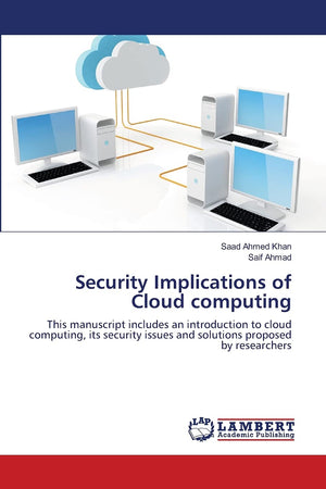 Security Implications of Cloud computing: This manuscript includes an introduction to cloud computing, its security issues and s,Used