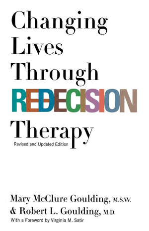 Changing Lives Through Redecision Therapy,New