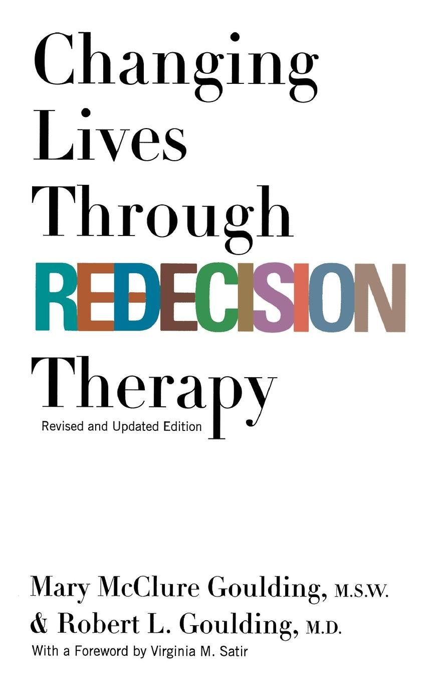 Changing Lives Through Redecision Therapy,New