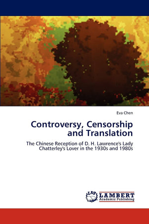 Controversy, Censorship and Translation: The Chinese Reception of D. H. Lawrence's Lady Chatterley's Lover in the 1930s and 1980,Used