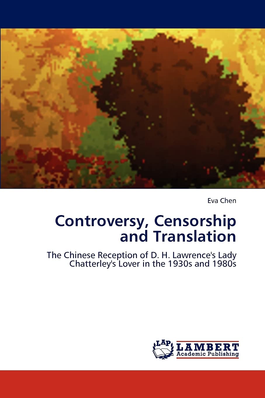 Controversy, Censorship and Translation: The Chinese Reception of D. H. Lawrence's Lady Chatterley's Lover in the 1930s and 1980,Used