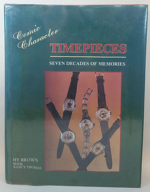 Comic Character Timepieces: Seven Decades of Memories,New