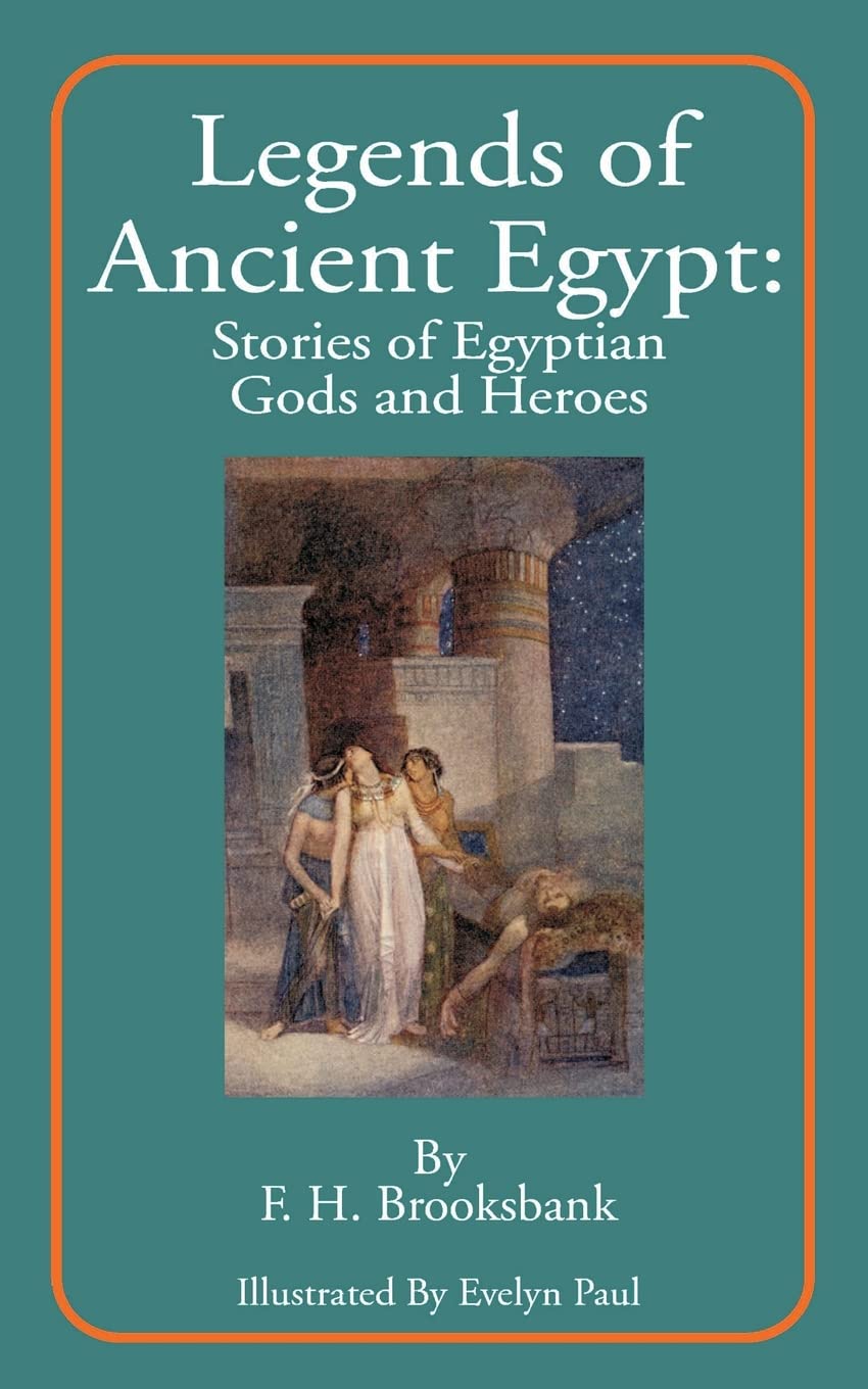 Legends of Ancient Egypt: Stories of Egyptian Gods and Heroes,Used