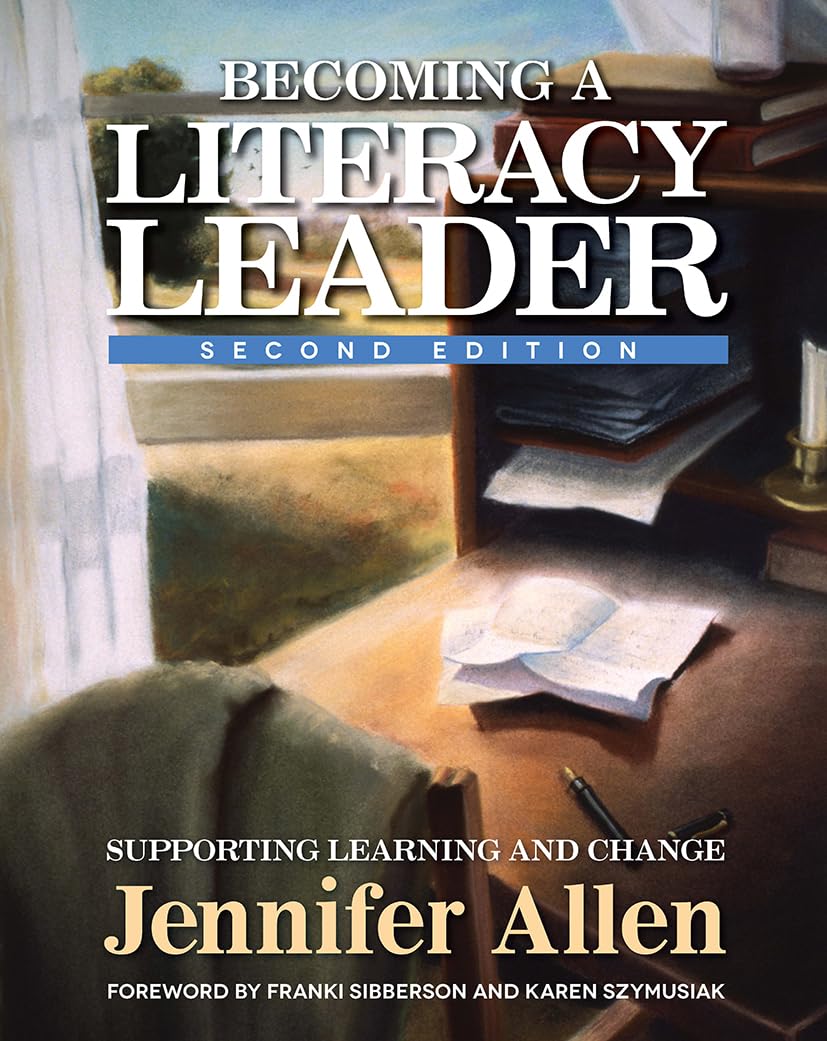 Becoming a Literacy Leader: Supporting Learning and Change,New