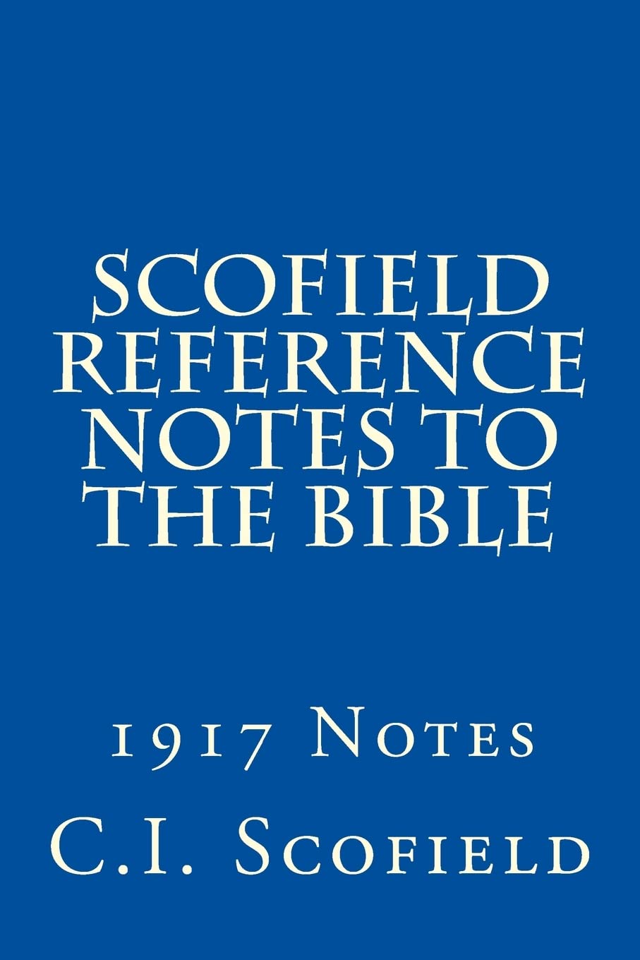 Scofield Reference Notes to the Bible: 1917 Notes,New