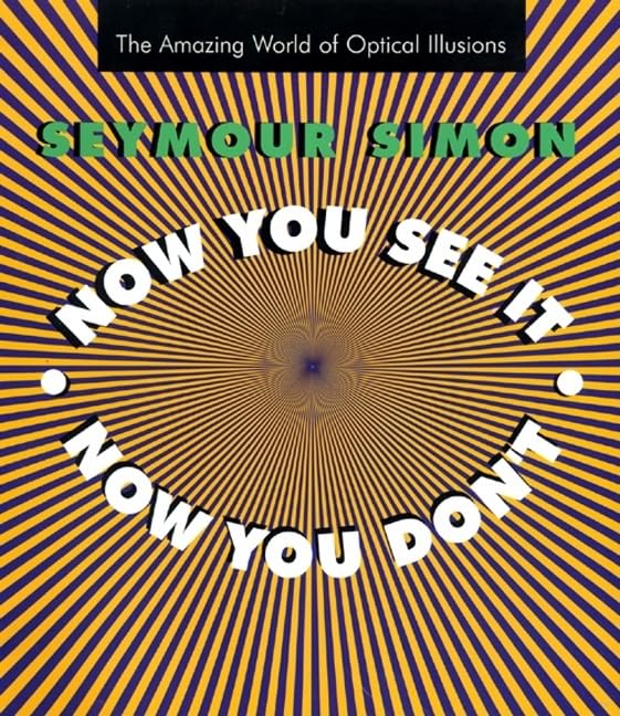 Now You See It, Now You Don'T: The Amazing World Of Optical Illusions,New