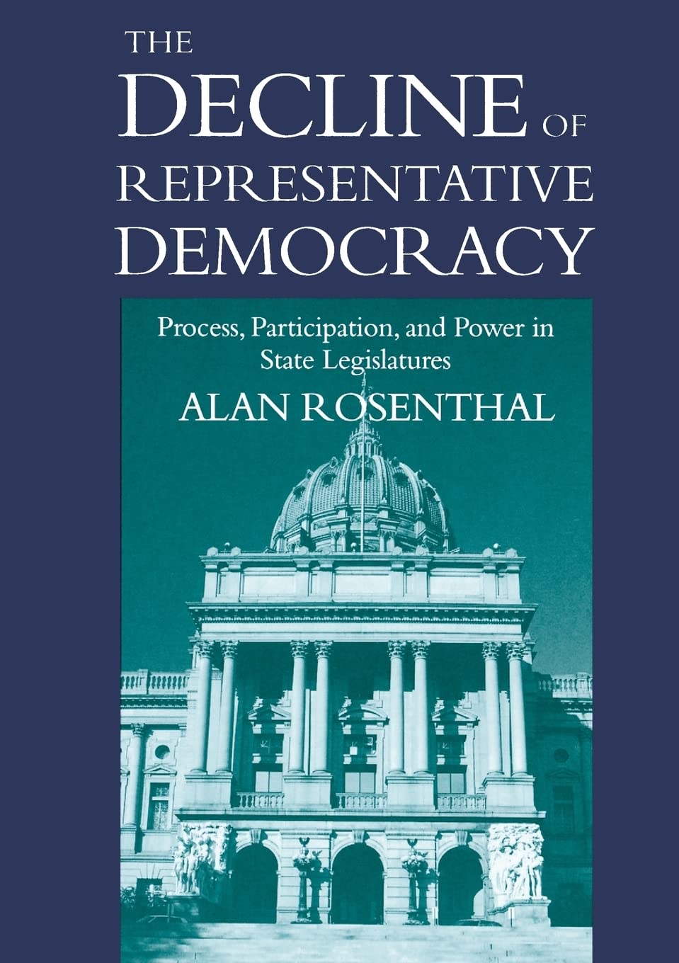 The Decline of Representative Democracy: Process, Participation, and Power in State Legislatures,Used
