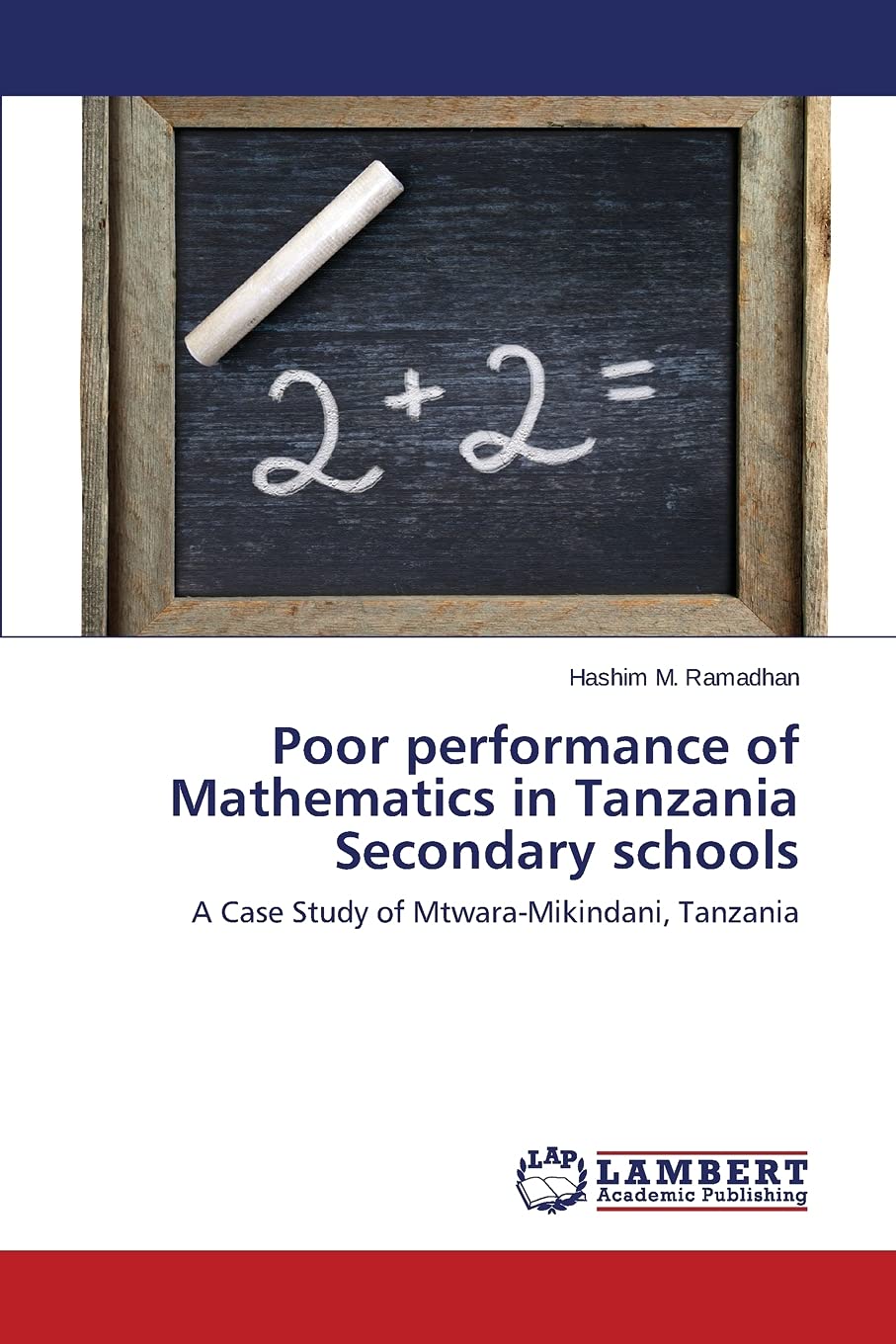 Poor performance of Mathematics in Tanzania Secondary schools: A Case Study of MtwaraMikindani, Tanzania,Used