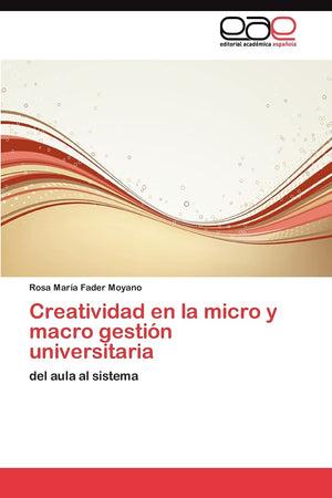 Creatividad en la micro y macro gestin universitaria: del aula al sistema (Spanish Edition),Used
