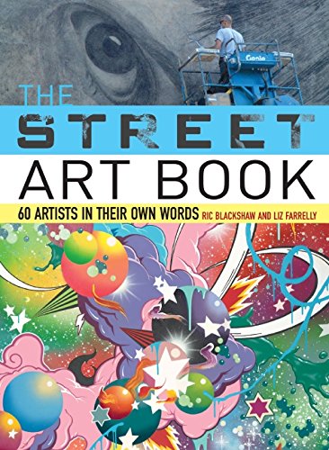 The Street Art Book: 60 Artists In Their Own Words,Used