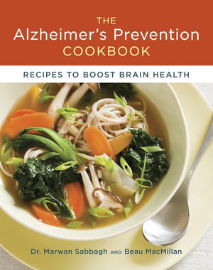 The Alzheimer s Prevention Cookbook: 100 Recipes to Boost Brain Health