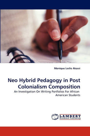 Neo Hybrid Pedagogy in Post Colonialism Composition: An Investigation On Writing Portfolios For African American Students,Used