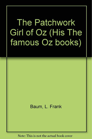 The Patchwork Girl Of Oz (His The Famous Oz Books),Used
