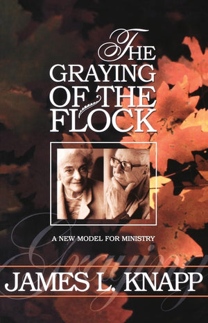 The Graying of the Flock: A New Model for Ministry,Used