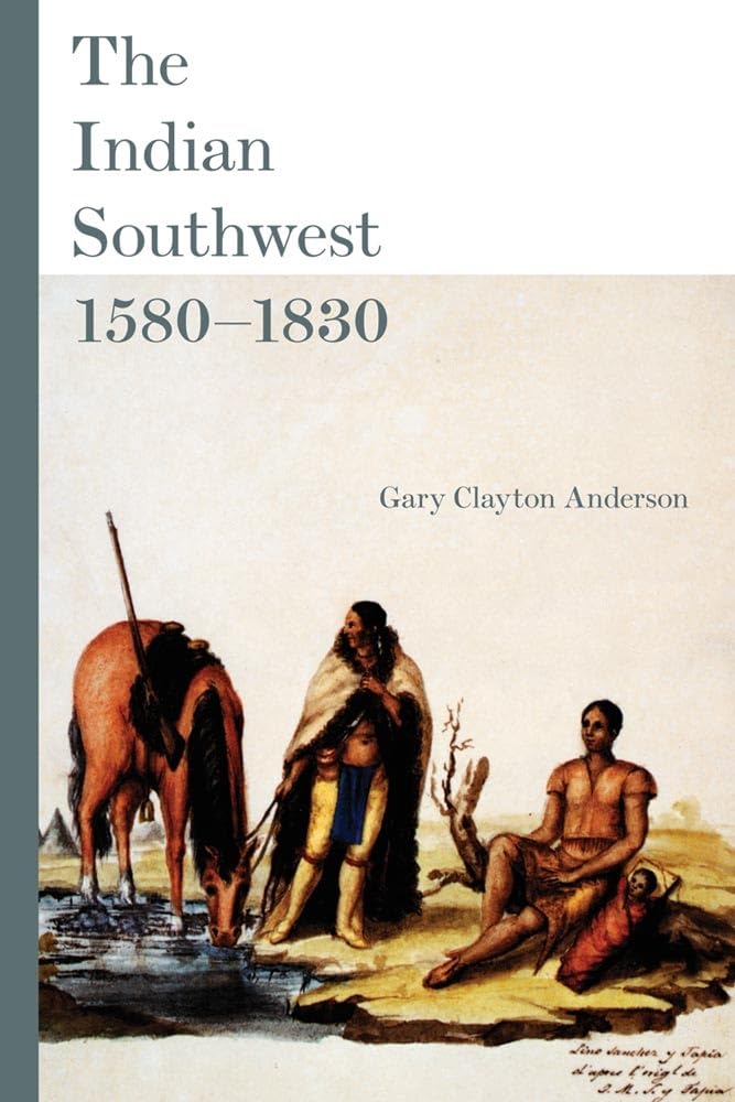 The Indian Southwest, 15801830: Ethnogenesis And Reinvention (Volume 232) (The Civilization Of The American Indian Series),Used