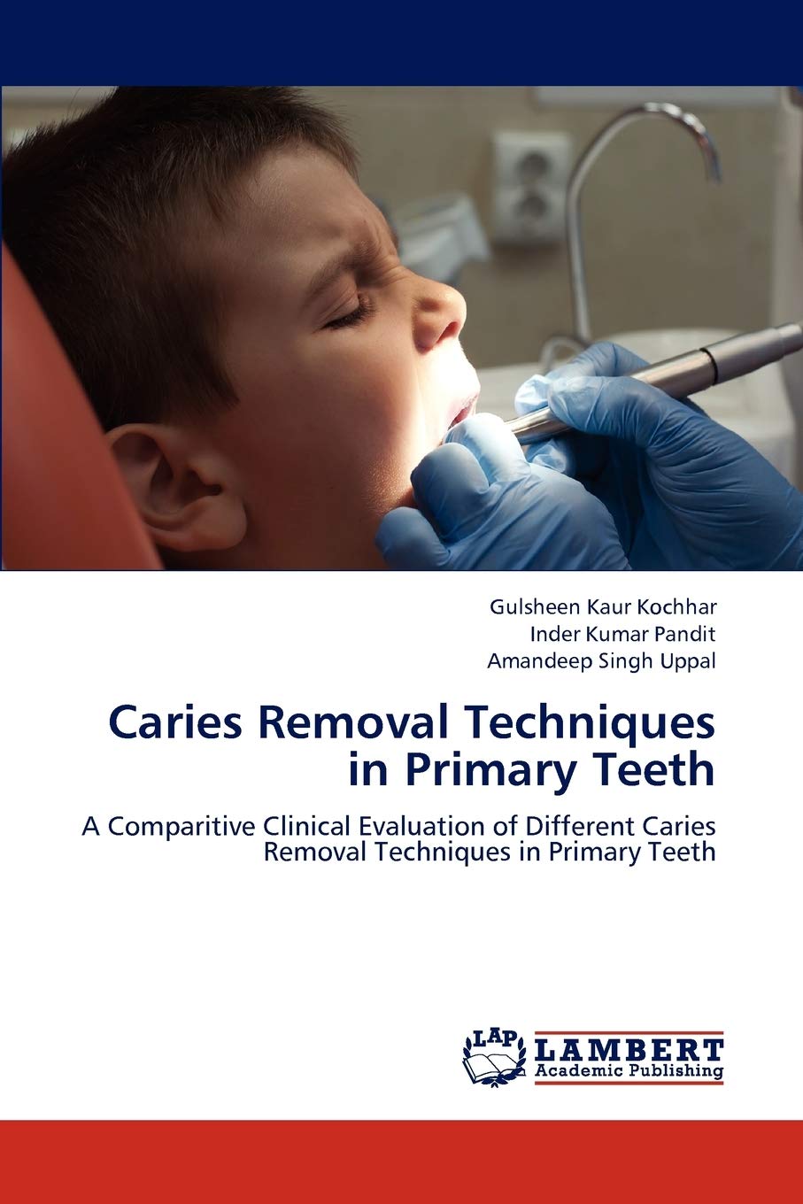 Caries Removal Techniques in Primary Teeth: A Comparitive Clinical Evaluation of Different Caries Removal Techniques in Primary ,Used