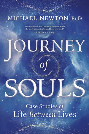 Journey Of Souls: Case Studies Of Life Between Lives (Michael Newton'S Journey Of Souls, 1)