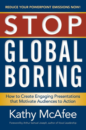 Stop Global Boring: How to Create Engaging Presentations that Motivate Audiences to Action,Used