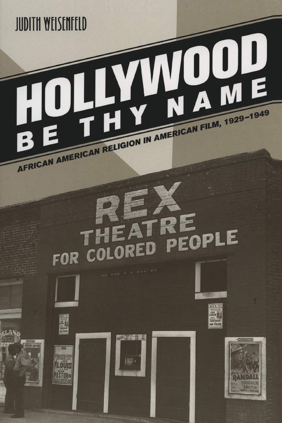 Hollywood Be Thy Name: African American Religion in American Film, 19291949,New