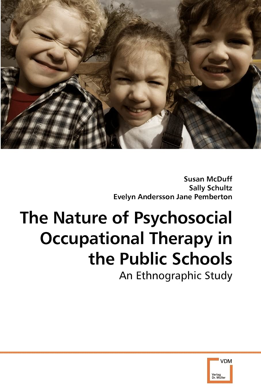 The Nature of Psychosocial Occupational Therapy in the Public Schools: An Ethnographic Study,Used
