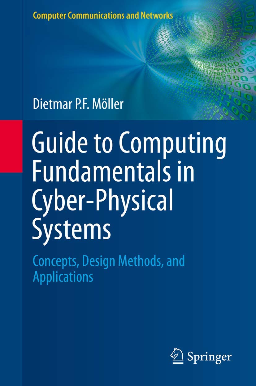 Guide to Computing Fundamentals in CyberPhysical Systems: Concepts, Design Methods, and Applications (Computer Communications a,Used