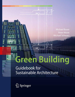 Green Building: Guidebook For Sustainable Architecture